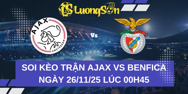 Soi Kèo Trận Ajax Vs Benfica Ngày 26/11/25 Lúc 00H45 1 Soi Kèo Trận Ajax Vs Benfica Ngày 26/11/25 Lúc 00H45