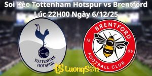 Soi Kèo Tottenham Hotspur vs Brentford Lúc 22H00 Ngày 6/12/25